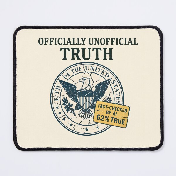 Item preview, Officially Unofficial Truth – 62% True AI Fact-Check Parody designed and sold by VoidBloom Studio.