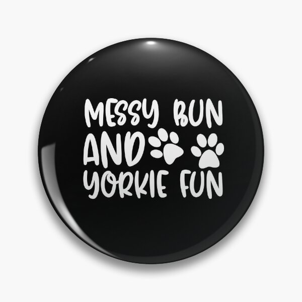 Item preview, Messy Bun And Yorkie Fun designed and sold by TheAnimalZ00.
