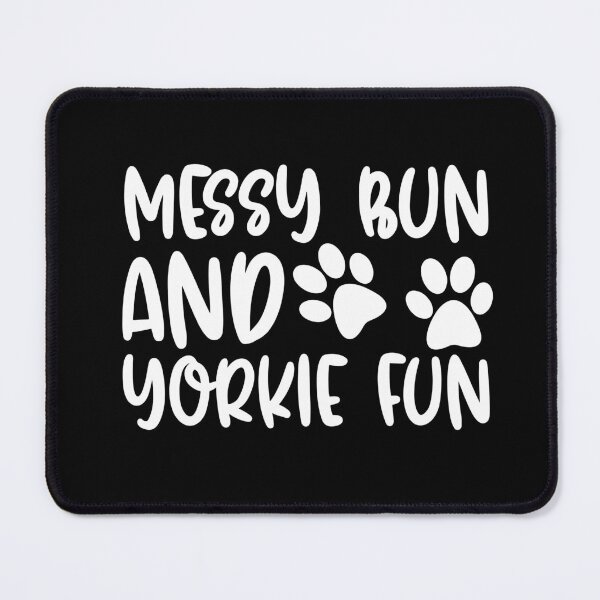 Item preview, Messy Bun And Yorkie Fun designed and sold by TheAnimalZ00.