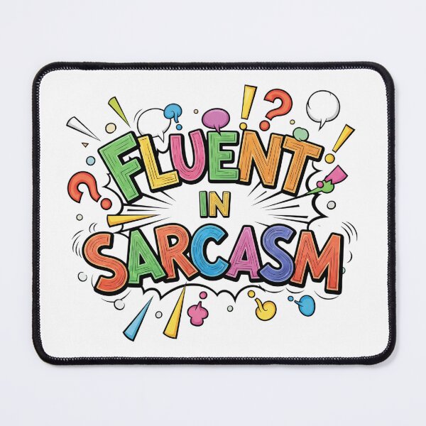 Item preview, Fluent In Sarcasm - Funny Witty Statement Design designed and sold by SteveGeorgiev.