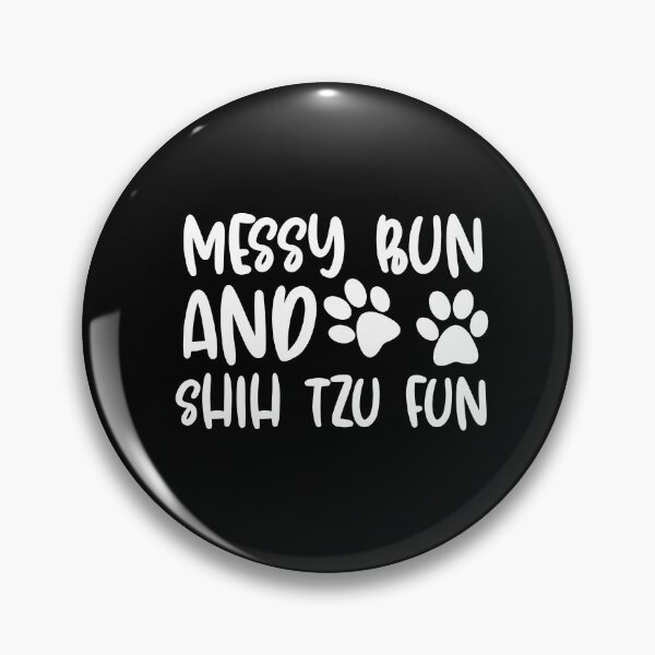 Item preview, Messy Bun And Shih Tzu Fun designed and sold by TheAnimalZ00.