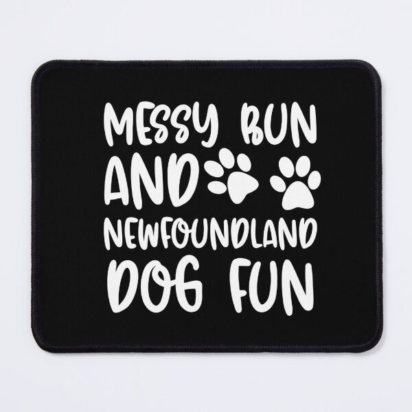 Item preview, Messy Bun And Newfoundland Dog Fun designed and sold by TheAnimalZ00.