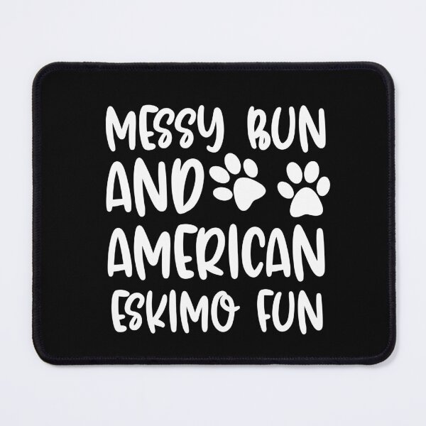 Item preview, Messy Bun And American Eskimo Fun designed and sold by TheAnimalZ00.