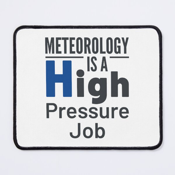 Item preview, Meteorology Is a High Pressure Job Weather Forecast designed and sold by jaygo.