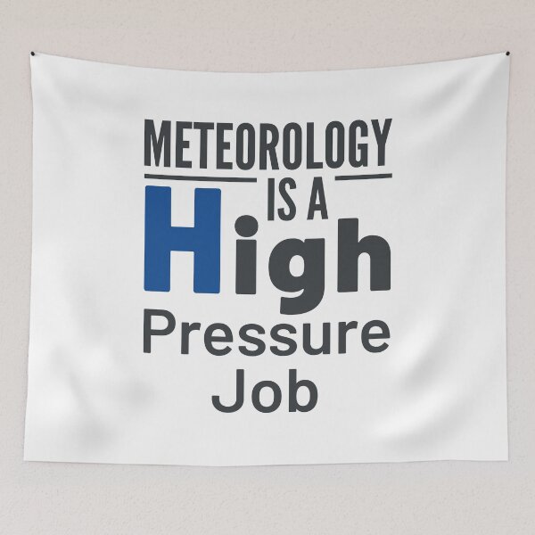 Item preview, Meteorology Is a High Pressure Job Weather Forecast designed and sold by jaygo.