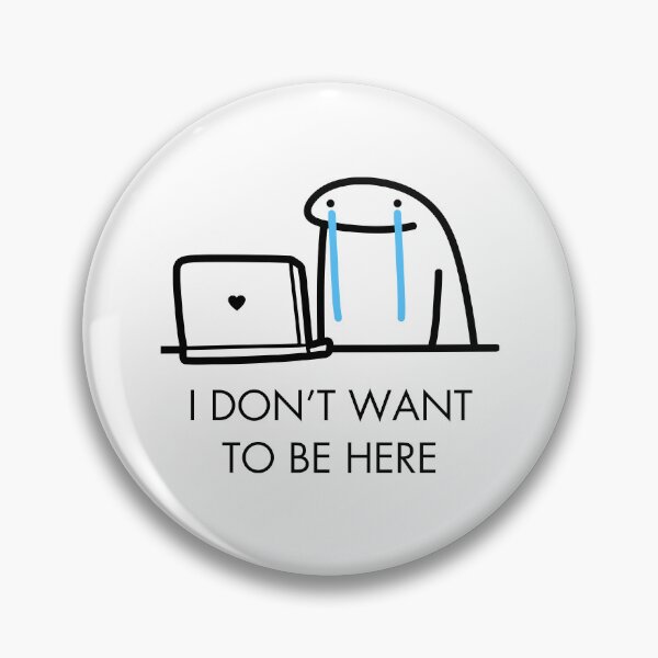 Item preview, I DONT WANNA BE HERE MEME designed and sold by ZaibsDesigns.