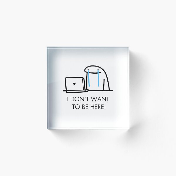 Item preview, I DONT WANNA BE HERE MEME designed and sold by ZaibsDesigns.