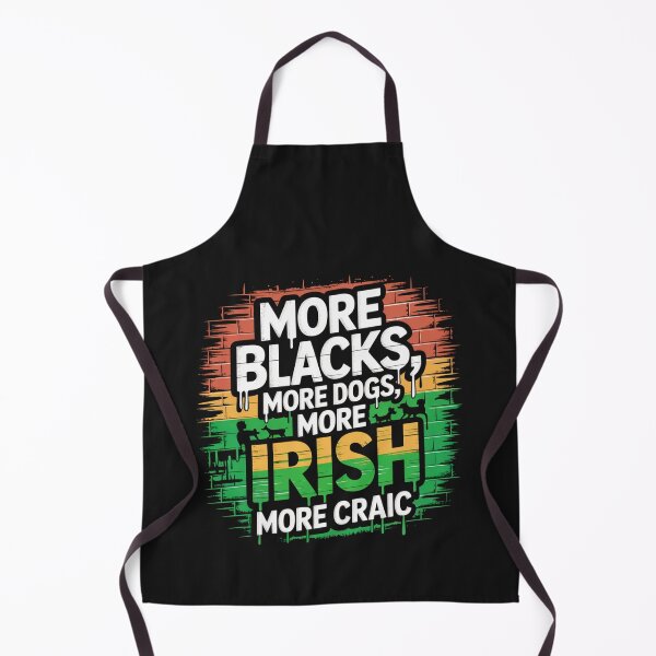 Item preview, More Blacks, More Dogs, More Irish, More Craic designed and sold by Urban-Celt.