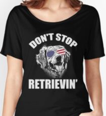 Don't Stop Retrievin Golden Retriever Mom 4th July T-shirt Women's Relaxed Fit T-Shirt