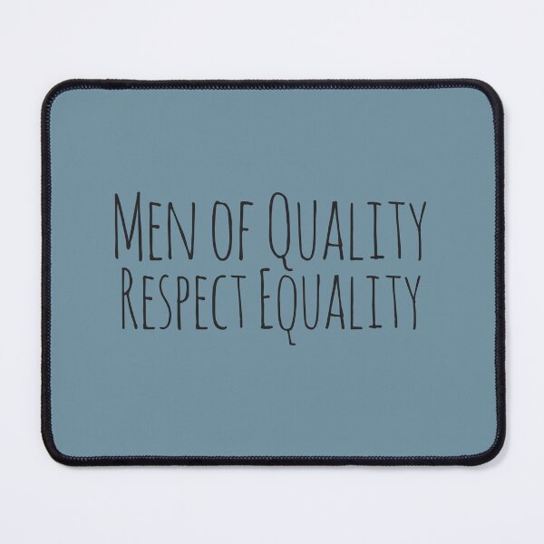 Item preview, Men of quality respect equality designed and sold by FrictionMaxxing.
