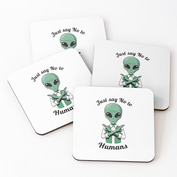 Item preview, Just say no, Humans, Aliens, UFO, funnyfits70, Humor, Funny, retro, vintages, funny quotes, animal humor, designed and sold by FunnyFits70.