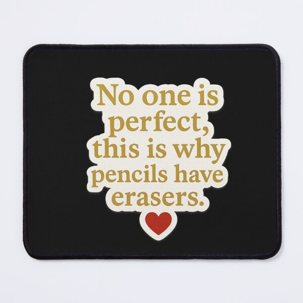 Item preview, No One is Perfect – Pencils Have Erasers. designed and sold by M8K4.
