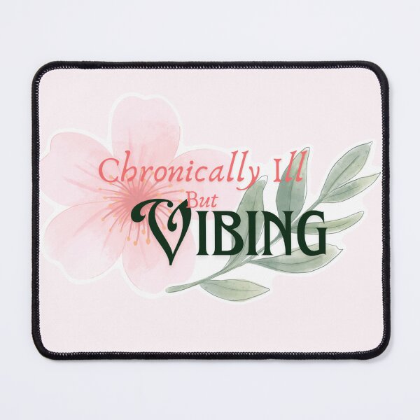 Item preview, Chronically Ill but Vibing designed and sold by ItemCrafter.
