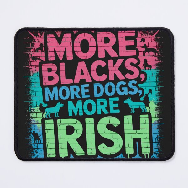 Item preview, More Blacks, More Dogs, More Irish  designed and sold by Urban-Celt.