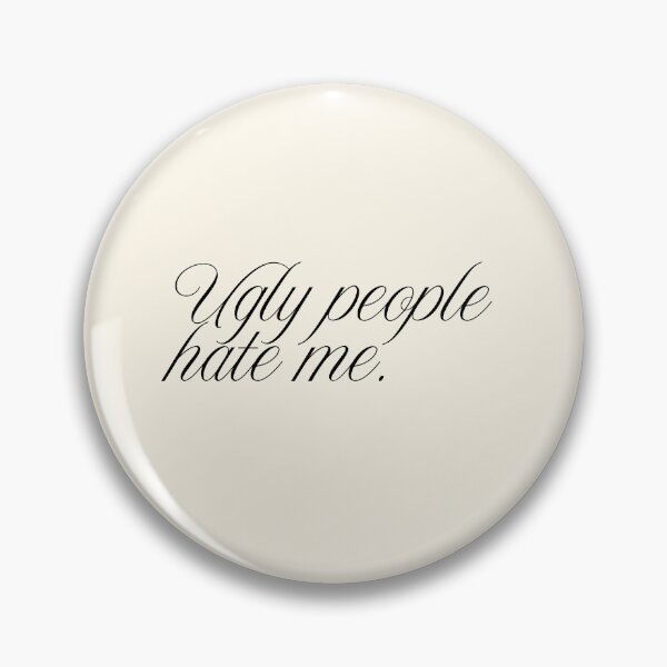 Item preview, Ugly people hate me. designed and sold by SWETA HALDER.