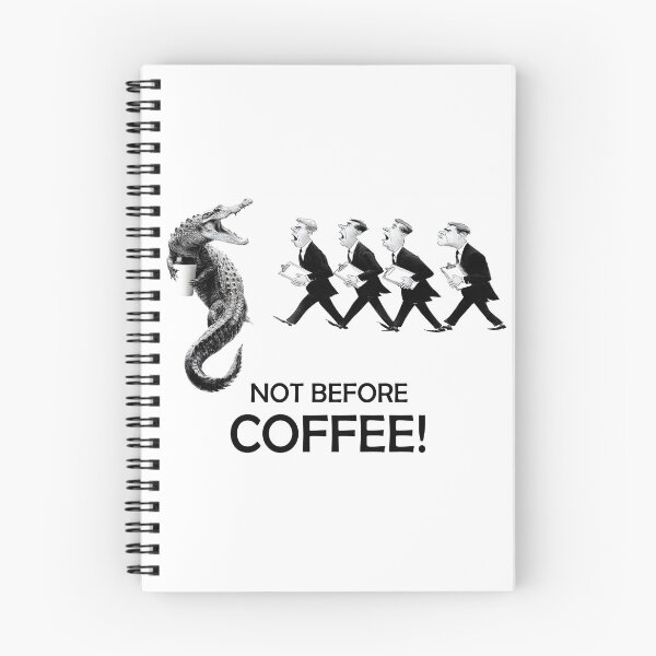 Item preview, NOT BEFORE COFFEE, COFFEE GATOR designed and sold by Danicus666.