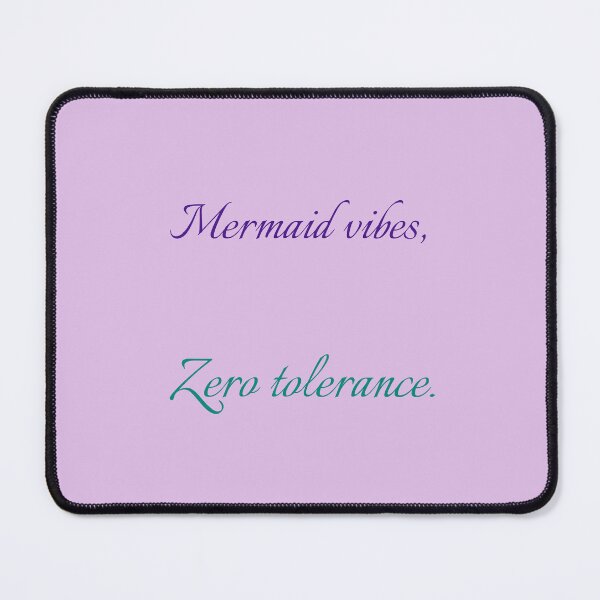 Item preview, Mermaid Vibes, Zero Tolerance – Funny Ocean Sass Quote designed and sold by KWkindwaves.