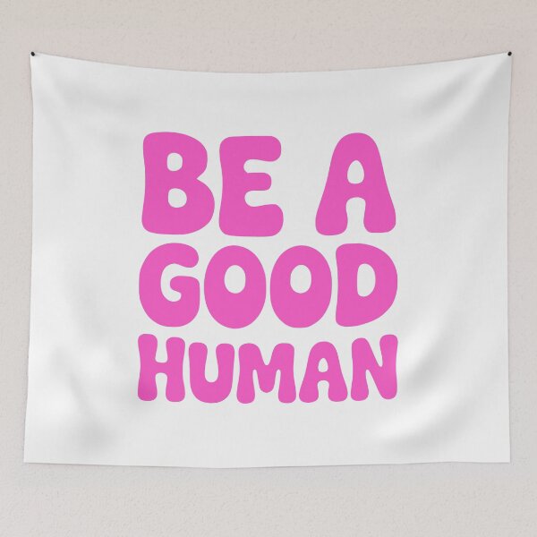 Item preview, Be A Good Human! Pink Girlie designed and sold by PMCreative.