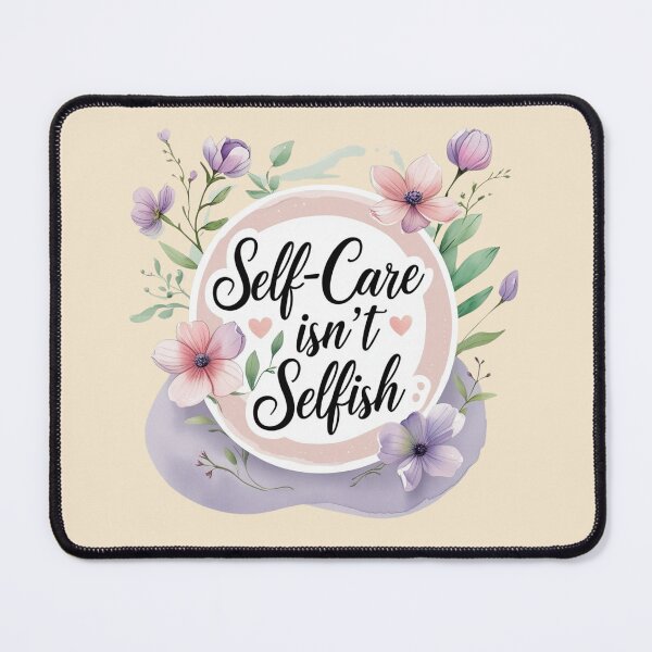 Item preview, Self-Care isn't Selfish designed and sold by Nature's Palette.