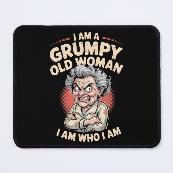 Item preview, I Am A Grumpy Old Woman I Am Who I Am designed and sold by Redgiant87x.