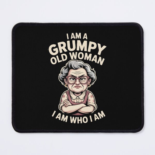 Item preview, I Am A Grumpy Old Woman I Am Who I Am designed and sold by Redgiant87x.