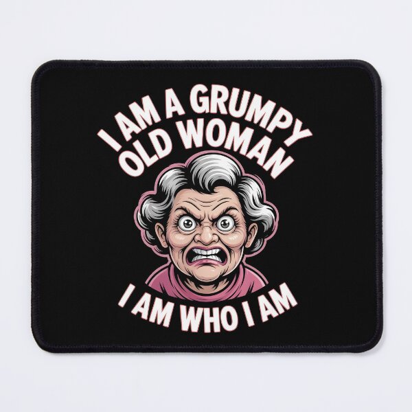 Item preview, I Am A Grumpy Old Woman I Am Who I Am designed and sold by Redgiant87x.