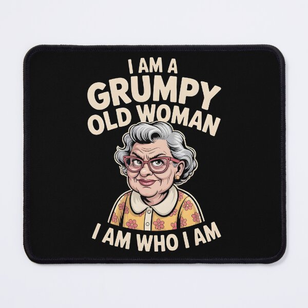 Item preview, I Am A Grumpy Old Woman I Am Who I Am designed and sold by Redgiant87x.