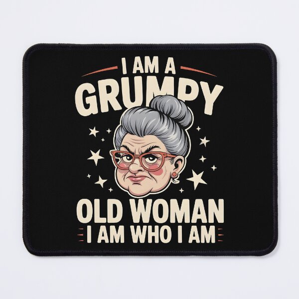 Item preview, I Am A Grumpy Old Woman I Am Who I Am designed and sold by Redgiant87x.