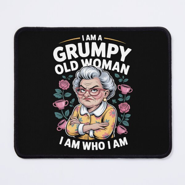 Item preview, I Am A Grumpy Old Woman I Am Who I Am designed and sold by Redgiant87x.