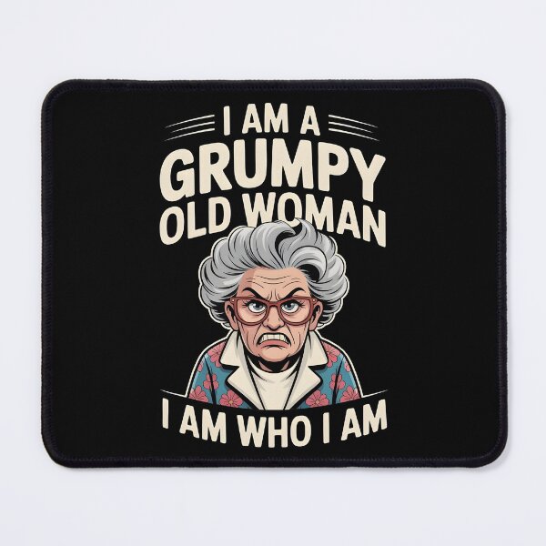 Item preview, I Am A Grumpy Old Woman I Am Who I Am designed and sold by Redgiant87x.