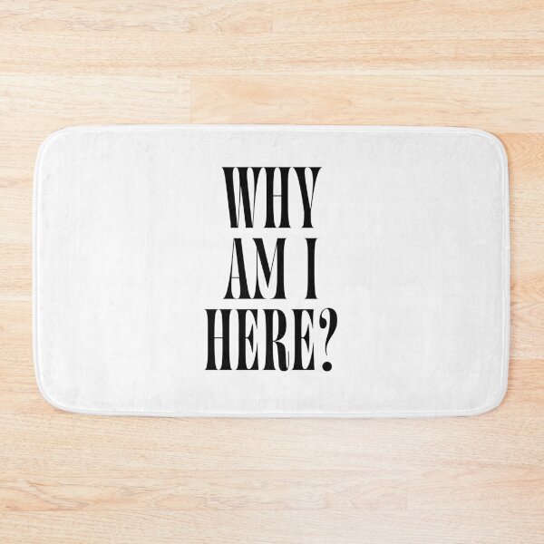 Item preview, Why Am I Here? | Funny Quote Design for Introverts & Overthinkers designed and sold by ChuckleSpace.