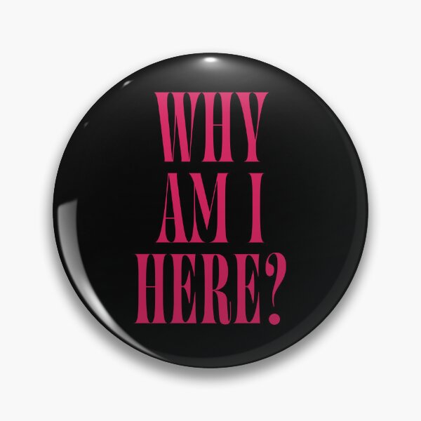 Item preview, Why Am I Here? | Funny Quote for Introverts & Overthinkers designed and sold by ChuckleSpace.