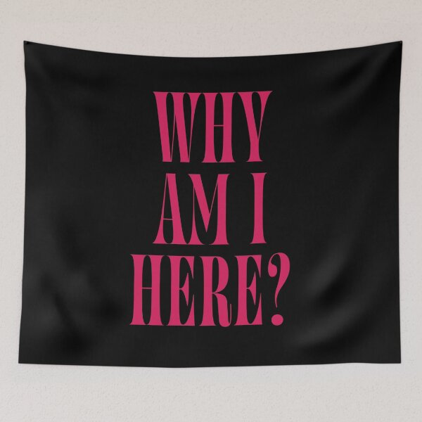 Item preview, Why Am I Here? | Funny Quote for Introverts & Overthinkers designed and sold by ChuckleSpace.