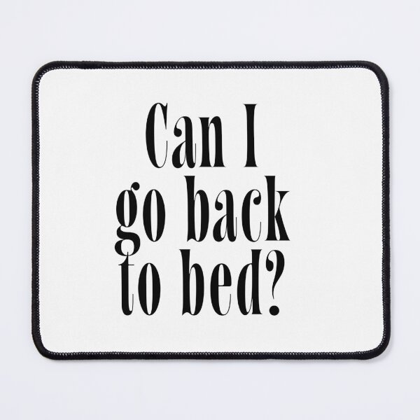 Item preview, Can I Go Back to Bed? | Funny Relatable Quote for Tired People & Night Owls designed and sold by ChuckleSpace.