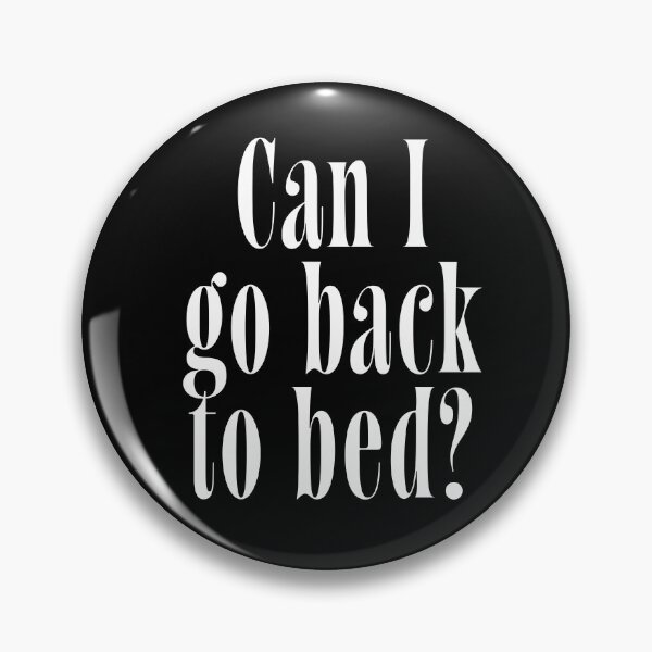 Item preview, Can I Go Back to Bed? | Relatable Quote for Tired People & Night Owls designed and sold by ChuckleSpace.