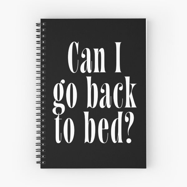 Item preview, Can I Go Back to Bed? | Relatable Quote for Tired People & Night Owls designed and sold by ChuckleSpace.