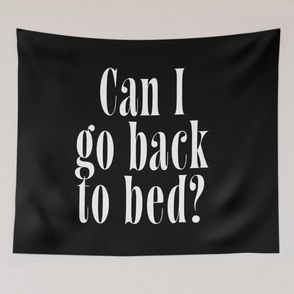 Item preview, Can I Go Back to Bed? | Relatable Quote for Tired People & Night Owls designed and sold by ChuckleSpace.