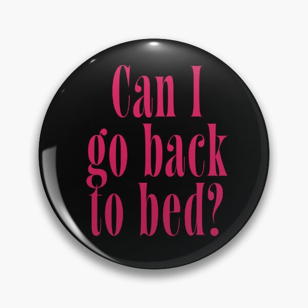 Item preview, Can I Go Back to Bed? | Relatable Quote for Tired People designed and sold by ChuckleSpace.