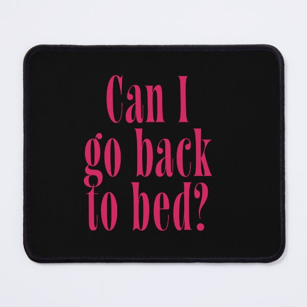 Item preview, Can I Go Back to Bed? | Relatable Quote for Tired People designed and sold by ChuckleSpace.