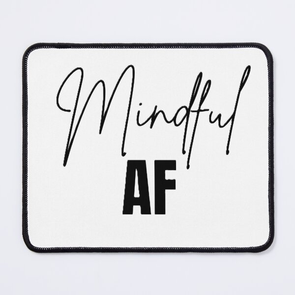 Item preview, Mindful AF - Funny Relatable Quote designed and sold by Therapun.