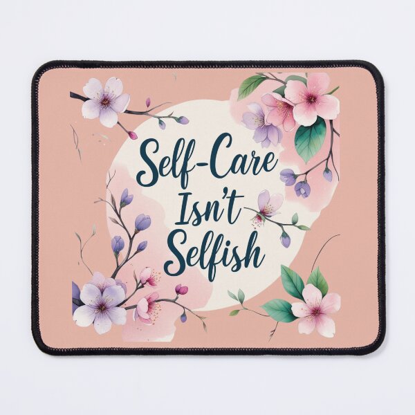 Item preview, Self-Care isn't Selfish designed and sold by Nature's Palette.