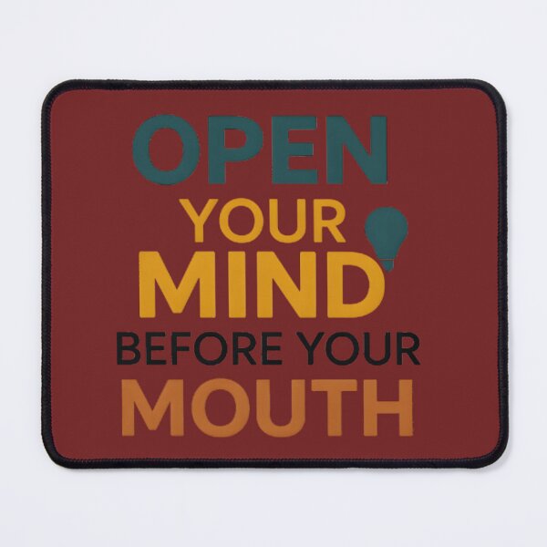 Item preview, Open Your Mind Before Your Mouth designed and sold by Danivique.
