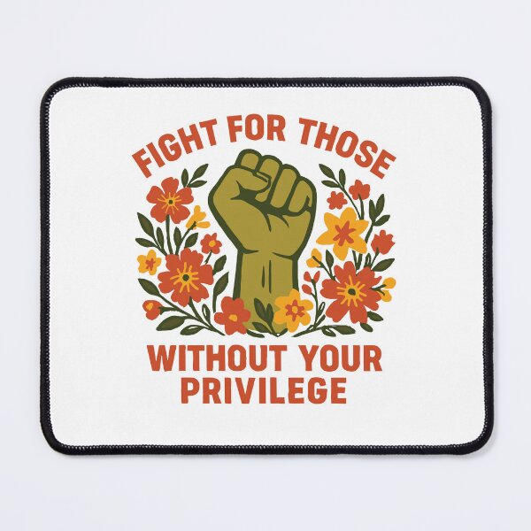 Item preview, Fight for Those Without Your Privilege | Equality And Justice designed and sold by tmerchtrends.