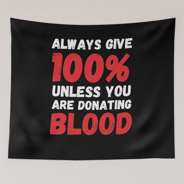 Item preview, Funny Always give 100% unless you are donating blood donate designed and sold by snowry.