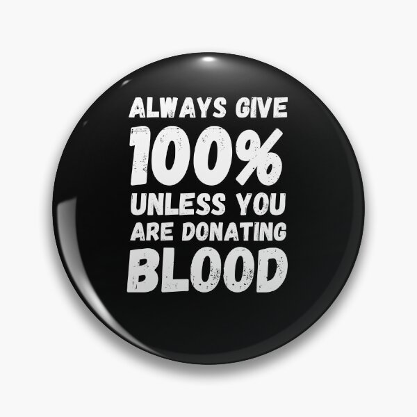 Item preview, Always give 100% unless you are donating blood donate humor designed and sold by snowry.