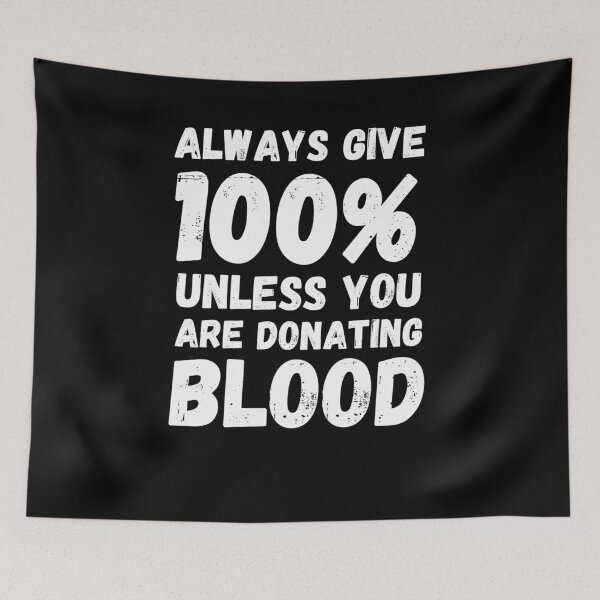 Item preview, Always give 100% unless you are donating blood donate humor designed and sold by snowry.