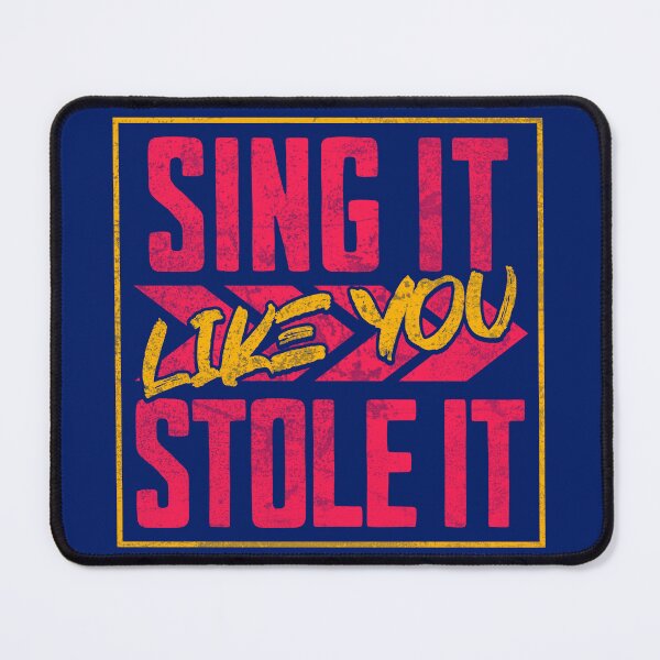 Item preview, Sing It Like You Stole It designed and sold by Moxie Merch Design Studio.
