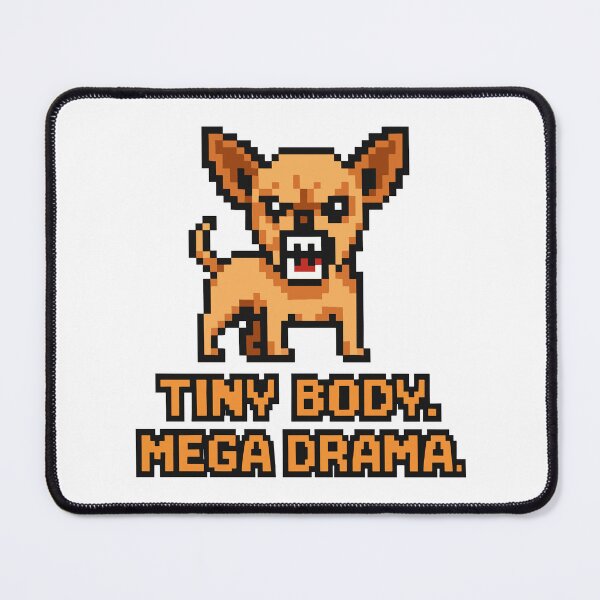 Item preview, Tiny Body. Mega Drama. – Pixel Chihuahua Attitude Design designed and sold by NaturePixel.
