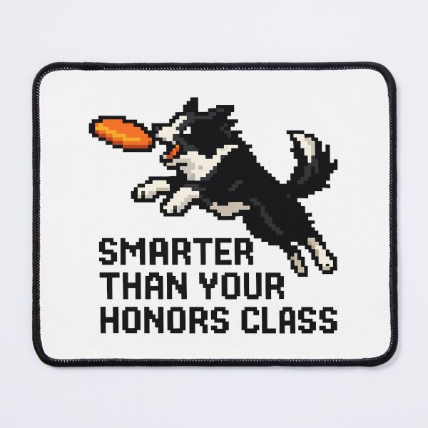 Item preview, Smarter Than Your Honors Class – Pixel Border Collie in Action designed and sold by NaturePixel.