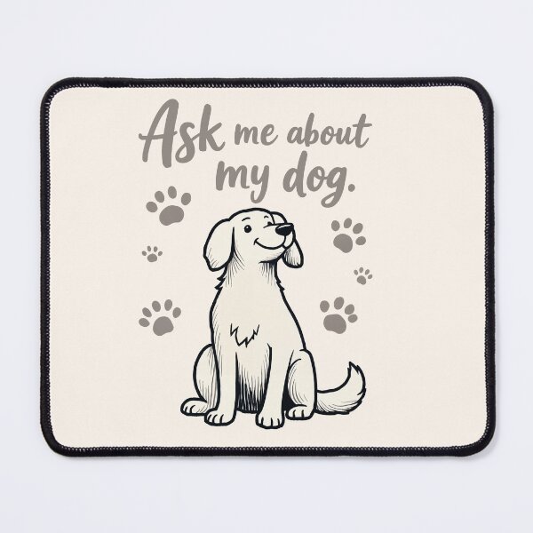 Item preview, Ask me about my dog designed and sold by Nima Designs .